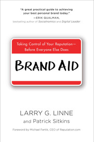 Brand Aid (Taking Control of Your Reputation--Before Everyone Else Does) by Larry G. Linne, Patrick Sitkins, 9780735205413