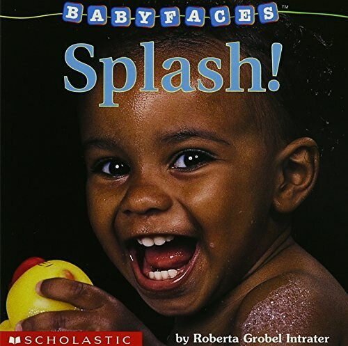 Splash! (Baby Faces Board Book) by Roberta Grobel Intrater, Roberta Grobel Intrater, 9780439420051