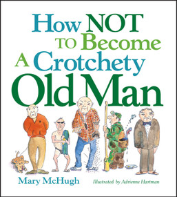 How Not to Become a Crotchety Old Man - 9780740781551 by Mary McHugh, 9780740781551