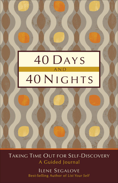 40 Days and 40 Nights (Taking Time Out for Self-Discovery) by Ilene Segalove, 9780740779954