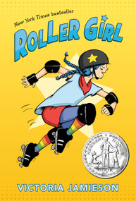 Roller Girl ((Newbery Honor Award Winner)) - 9780803740167 by Victoria Jamieson, 9780803740167