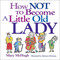 How Not to Become a Little Old Lady by Mary McHugh, Adriene Hartman, 9780740722134
