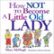 How Not to Become a Little Old Lady by Mary McHugh, Adriene Hartman, 9780740722134