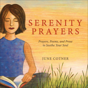 Serenity Prayers (Prayers, Poems, and Prose to Soothe Your Soul) - 9780740779183 by June Cotner, 9780740779183