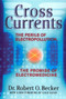 Cross Currents (The Perils of Electropollution, the Promise of Electromedicine) by Robert O. Becker, 9780874776096