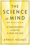 The Science of Mind (A Philosophy, a Faith, a Way of Life, the Definitive Edition) - 9780874779219 by Ernest Holmes, 9780874779219