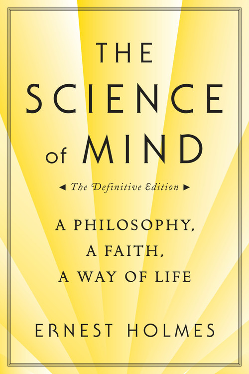 The Science of Mind (A Philosophy, a Faith, a Way of Life, the Definitive Edition) - 9780874779219 by Ernest Holmes, 9780874779219