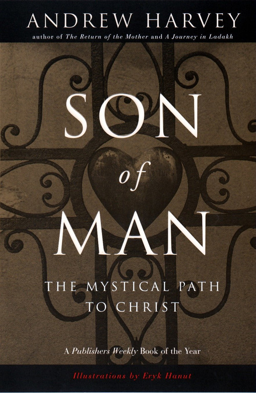Son of Man (The Mystical Path to Christ) by Andrew Harvey, 9780874779929