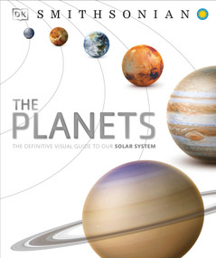 The Planets (The Definitive Visual Guide to Our Solar System) by DK, 9781465424648