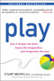 Play (How it Shapes the Brain, Opens the Imagination, and Invigorates the Soul) by Stuart Brown M.D., Christopher Vaughan, 9781583333785