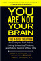 You Are Not Your Brain (The 4-Step Solution for Changing Bad Habits, Ending Unhealthy Thinking, and Taking Control of Your Life) by Jeffrey M. Schwartz, M.D., Rebecca Gladding MD, 9781583334836