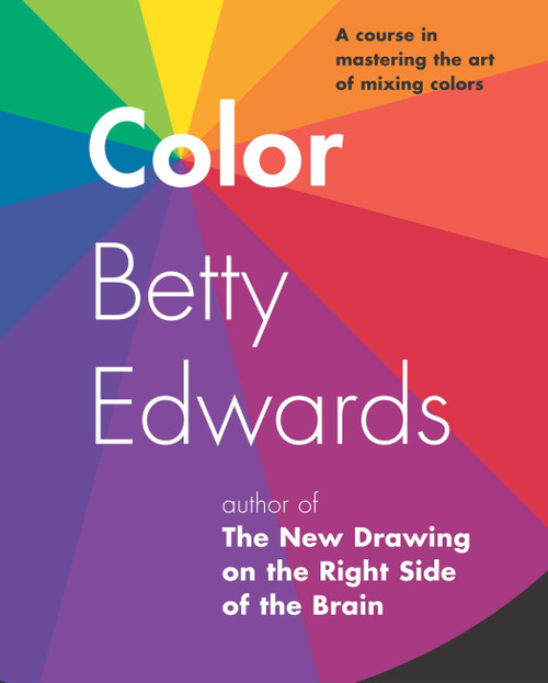 Color (A Course in Mastering the Art of Mixing Colors) by Betty Edwards, 9781585422197