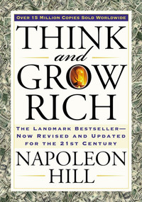 Think and Grow Rich (The Landmark Bestseller Now Revised and Updated for the 21st Century) by Napoleon Hill, 9781585424337