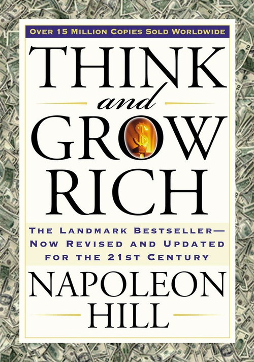 Think and Grow Rich (The Landmark Bestseller Now Revised and Updated for the 21st Century) by Napoleon Hill, 9781585424337