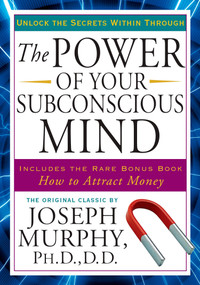 The Power of Your Subconscious Mind (Unlock the Secrets Within) by Joseph Murphy, 9781585427680