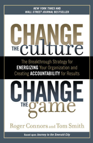 Change the Culture, Change the Game - 9781591845393 by Roger Connors, Tom Smith, 9781591845393