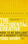The Accidental Creative (How to Be Brilliant at a Moment's Notice) by Todd Henry, 9781591846246