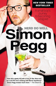Nerd Do Well (A Small Boy's Journey to Becoming a Big Kid) by Simon Pegg, 9781592407194