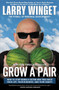 Grow a Pair (How to Stop Being a Victim and Take Back Your Life, Your Business, and Your Sanity) by Larry Winget, 9781592408559