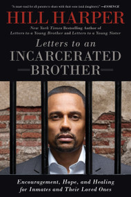 Letters to an Incarcerated Brother (Encouragement, Hope, and Healing for Inmates and Their Loved Ones) by Hill Harper, 9781592408719