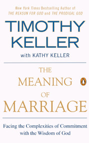 The Meaning of Marriage (Facing the Complexities of Commitment with the Wisdom of God) - 9781594631870 by Timothy Keller, Kathy Keller, 9781594631870