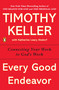 Every Good Endeavor (Connecting Your Work to God's Work) - 9781594632822 by Timothy Keller, 9781594632822