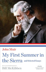 My First Summer in the Sierra and Selected Essays (A Library of America Paperback Classic) by John Muir, Bill McKibben, 9781598531114