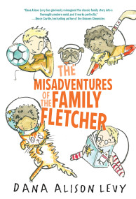The Misadventures of the Family Fletcher by Dana Alison Levy, 9780385376556