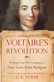 Voltaire's Revolution (Writings from His Campaign to Free Laws from Religion) by G. K. Noyer, G. K. Noyer, G. K. Noyer, 9781633880382