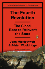 The Fourth Revolution (The Global Race to Reinvent the State) by John Micklethwait, Adrian Wooldridge, 9780143127604