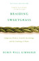 Braiding Sweetgrass (Indigenous Wisdom, Scientific Knowledge and the Teachings of Plants) by Robin Wall Kimmerer, 9781571313560