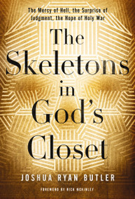 The Skeletons in God's Closet (The Mercy of Hell, the Surprise of Judgment, the Hope of Holy War) by Joshua Ryan Butler, 9780529100818