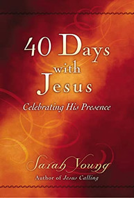 40 Days With Jesus (Celebrating His Presence (A 40-Day Devotional)) by Sarah Young, 9780529104939
