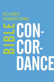Nelson's Foundational Bible Concordance with the King James Version Bible by Thomas Nelson, 9780529106315