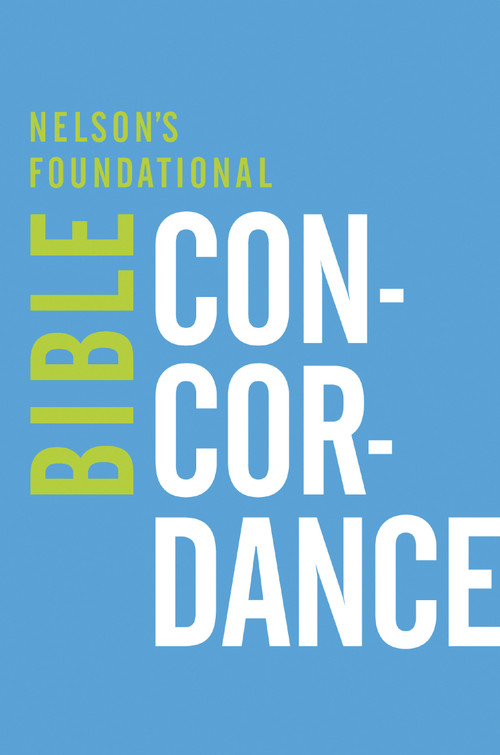 Nelson's Foundational Bible Concordance with the King James Version Bible by Thomas Nelson, 9780529106315