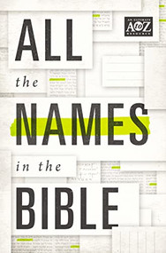 All the Names in the Bible (Comprehensive Index of Every Person and Place in Scripture) by Thomas Nelson, 9780529106506