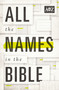 All the Names in the Bible (Comprehensive Index of Every Person and Place in Scripture) by Thomas Nelson, 9780529106506