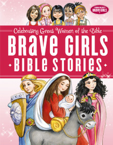 Brave Girls Bible Stories by Thomas Nelson, 9780529108982