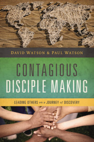 Contagious Disciple Making (Leading Others on a Journey of Discovery) by David Watson, Paul Watson, 9780529112200