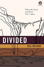 Divided: When the Head and Heart Don't Agree by Bill Delvaux, Refraction, 9780529121264