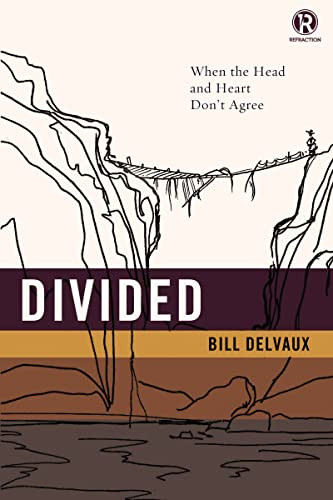 Divided: When the Head and Heart Don't Agree by Bill Delvaux, Refraction, 9780529121264