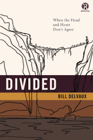 Divided: When the Head and Heart Don't Agree by Bill Delvaux, Refraction, 9780529121264