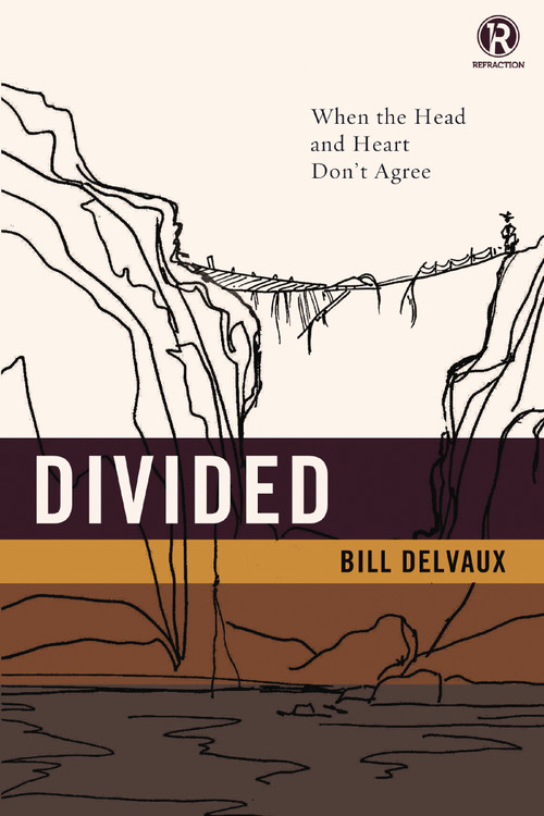 Divided: When the Head and Heart Don't Agree by Bill Delvaux, Refraction, 9780529121264