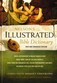 Nelson's Illustrated Bible Dictionary (New and Enhanced Edition) by Ronald F. Youngblood, F. F. Bruce, R. K. Harrison, 9780529106223