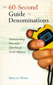 The 60-Second Guide to Denominations:  Understanding Protestant Churches of North America by Shelley Steig, 9780529107701