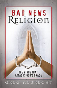 Bad News Religion by Greg Albrecht, 9780529119544