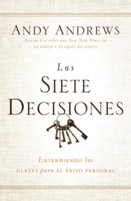Las siete decisiones (Claves hacia el éxito personal) (Spanish Edition) by Andy Andrews, 9780718001513