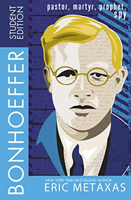 Bonhoeffer Student Edition (Pastor, Martyr, Prophet, Spy) by Eric Metaxas, 9780718021641