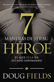 Siete maneras de ser su héroe (El que ella ha estado esperando) (Spanish Edition) by Doug Fields, 9780718001070