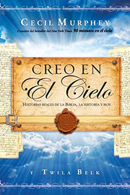 Creo en el cielo (Historias reales de la Biblia, la historia y hoy) (Spanish Edition) by Cecil Murphey, 9780718011413